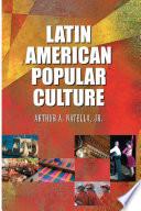 Latin American Popular Culture