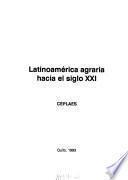 Latinoamérica agraria hacia el siglo XXI
