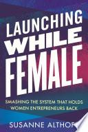 Launching While Female
