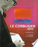 Le Corbusier Alive