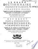 Le Grand Dictionnaire françois et flamand composé sur le modèle des Dictionaires de Richelet ... Revu et augmenté ...