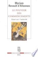 Le Pouvoir des commencements. Essai sur l'autorité