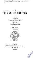 Le roman de Tristan par Thomas: Introduction: 1.ptie. Le poème de Thomas. 2.ptie. Les sourcee de Thomas et du rapport de son poème aux autres formes de la légende de Tristan. Appendices: I. Les parties anciennes du roman en prose française. II. Allusions à le légende de Tristan dans la littérature du moyen age. Glossaire. Index des noms propres
