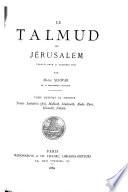 Le Talmud de Jérusalem: Traités Sanhédrin (fin), Makkoth, Schebouoth, Aboda Zara, Horaïoth, Niddah