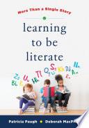 Learning to Be Literate: More Than a Single Story