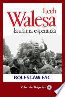Lech Walesa, la última esperanza