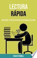 Lectura Rápida: Una Rápida Y Fácil De Triplicar Su Velocidad De Lectura