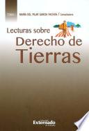 LECTURAS SOBRE DERECHO DE TIERRAS. TOMO I