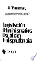 Legislación administrativa usual con jurisprudencia