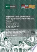 LEGISLACIÓN ESTATAL Y AUTONÓMICA SOBRE LA PROTECCIÓN JURÍDICA DEL MENOR. CASTILLA-LEÓN Y CATALUÑA