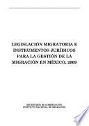 Legislación migratoria e instrumentos jurídicos para la gestión de la migración en México, 2009