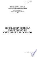 Legislación sobre la exportación de café verde y procesado