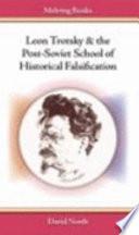 Leon Trotsky & the Post-Soviet School of Historical Falsification