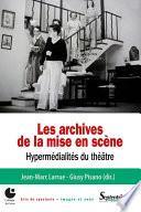 Les archives de la mise en scène. Hypermédialités du théâtre