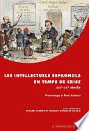 Les intellectuels espagnols en temps de crise- xixe-xxe siècle