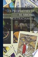 Les prophéties de m. Michel Nostradamus ..