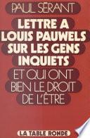 Lettre à Louis Pauwels sur les gens inquiets et qui ont bien le droit de l'être