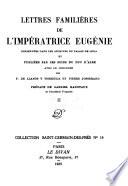 Lettres familières de l'impératrice Eugénie, conservées dans les archives du palais de Liria et publiées par les soins du duc d'Albe avec le concours de F. de Llanos y Torriglia et Pierre Josserand; préface de Gabriel Hanotaux...