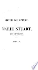Lettres, instructions et mémoires de Marie Stuart, reine d'Écosse