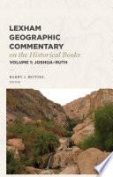Lexham Geographic Commentary on the Historical Books, Volume 1 (Lexham Geographic Commentary)