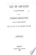 Ley de aduanas en la cual estan incluidas por el poder ejecutivo todas las reformas establecidas por la de 28 de agosto de 1894