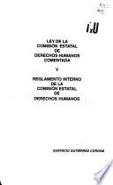 Ley de la Comisión Estatal de Derechos Humanos comentada y Reglamento interno de la Comisión Estatal de Derechos Humanos