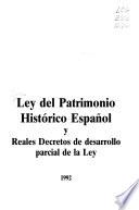 Ley del patrimonio histórico español y reales decretos de desarrollo parcial de la ley