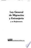 Ley general de migración y extranjería y su reglamento