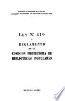 Ley no. 419 y reglamento de la Comisión Protectora de Bibliotecas Populares