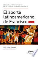 Liberación, un Balance Histórico Bajo el Influjo de Aparecida y Laudato Si'. El Aporte Latinoamericano de Francisco Volumen I