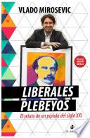 Liberales plebeyos: el relato de un pipiolo del siglo XXI