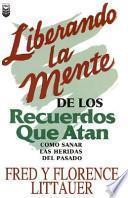 Liberando Tu Mente de Los Recuerdos Que Atan