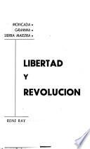 Libertad y revolución: Moncada, Gramma, Sierra Maestra