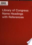 Library of Congress Name Headings with References