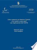 Libre comercio en América Central : con quién y para qué ? las implicancias del CAFTA (Occasional Paper ITD = Documento de Divulgación ITD ; n. 37)