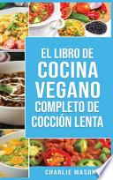 Libro de cocina vegana de cocción lenta En Español/ Vegan Cookbook Slow Cooker In Spanish (Spanish Edition)