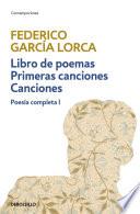 Libro de poemas | Primeras canciones | Canciones (Poesía completa 1)