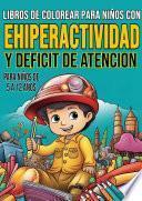 LIBROS DE COLOREAR PARA NIÑOS CON EHIPERACTIVIDAD Y DEFICIT DE ATENCION