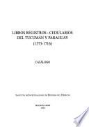 Libros registros-cedularios del Tucumán y Paraguay (1573-1716)