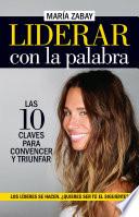 Liderar con la palabra. Las diez claves para convencer y triunfar
