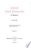 Life and Works: Alfred, Lord Tennyson; a memoir, by his son