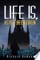 Life Is, as It's Been Given