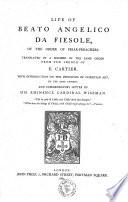 Life of Beato Angelico Da Fiesole, of the Order of Friar-Preachers