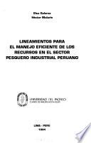 Lineamientos para el manejo eficiente de los recursos en el sector pesquero industrial peruano