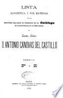 Lista alfabética y por materias de las papeletas que para la redacción de un catálog se encontraron en la biblioteca del Exemo. Señor D. Antonio Cánovas del Castillo ...: P-Z