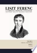 Liszt Ferenc: A Complete Thematic Catalogue