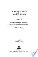 Literary Theory and Criticism Festschrift Presented to René Wellek in Honor of His Eightieth Birthday: Theory