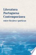 Literatura Portuguesa Contemporânea entre Ficções e Poéticas