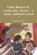 Little Women by Louisa May Alcott. / a classic children's novel /