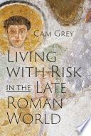 Living with Risk in the Late Roman World